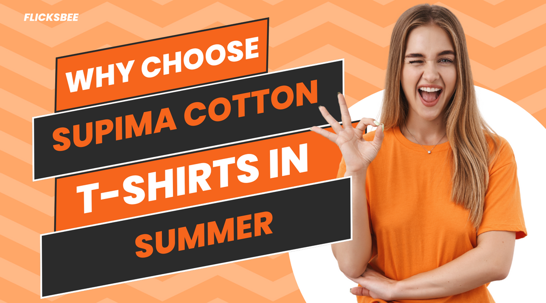 Why Supima Cotton T-Shirts Are the Best Choice for Summer?